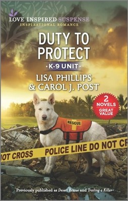 Duty to Protect (Love Inspired Suspense: K-9 Unit) by Post, Carol J.,Phillips, L