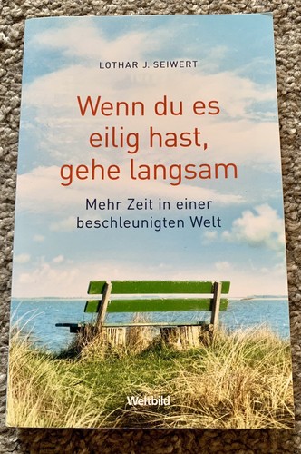 Wenn Du Es Eilig Hast Gehe Langsam Wenn du es eilig hast, gehe langsam - Mehr Zeit in … von Lothar Seiwert