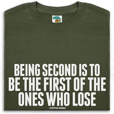 Being Second Is To Be The First Of The Ones Who Lose T Shirt Men Women Senna