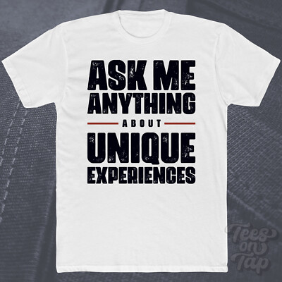 ASK ME ANYTHING ABOUT UNIQUE EXPERIENCE T-SHIRT Reise Abenteuer Kultur Eimer