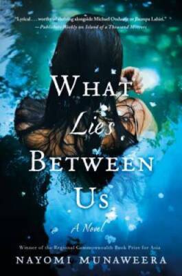 What Lies Between Us: A Novel - Hardcover By Munaweera, Nayomi - VERY GOOD