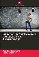 Manohar Sonawane (U. A.) | Isolamento, PurificaçãO E AplicaçãO Da L-Asparaginase