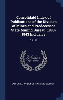 California. Division - Consolidatd Index of Publications of the Divisi - X555z