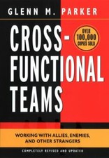 Cross- Functional Teams : Working with Allies, Enemies, and Other Strangers...