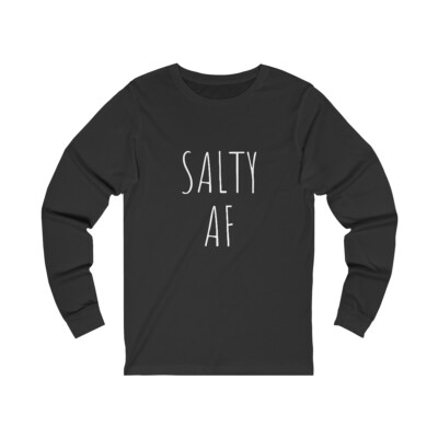 Salty AF Sarcastic and Humorous Unisex Jersey Long Sleeve Tee