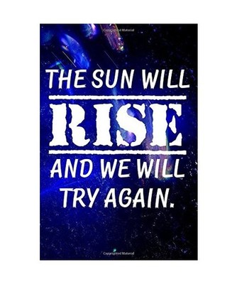 The sun will rise and we will try again.: Motivate & Inspire Writing Journal Lin