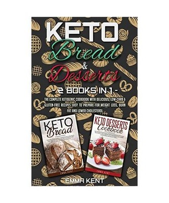 Keto Bread and Desserts: 2 Books in 1: The Complete Ketogenic Cookbook with Deli