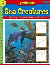 Draw and Color - Sea Creatures : Step-by-Step Instructions for 25