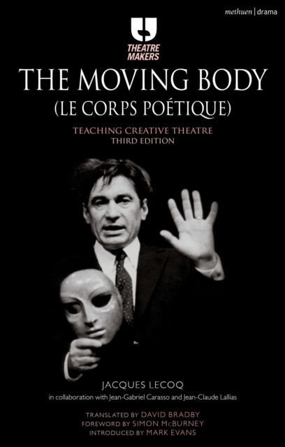 The Moving Body (Le Corps Poetique) : Teaching Creative Theatre Jacques Lecoq - Image 4