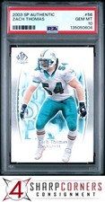 2003 SP AUTHENTIC #56 ZACH THOMAS DOLPHINS HOF POP 6 PSA 10