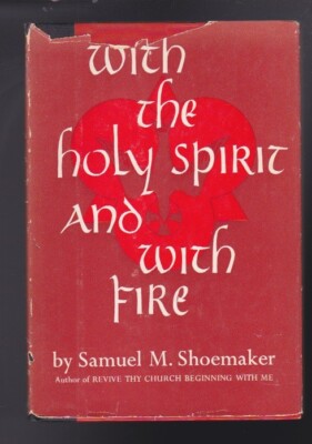 With the Holy Spirit & With Fire by Samuel M. Shoemaker 1st Ed 1960 Hardcover
