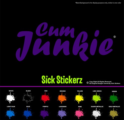 Cum Junkie Sex Vinyl Decal Bumper Sticker Car Windows Funny Rude Humor - Picture 9 of 15