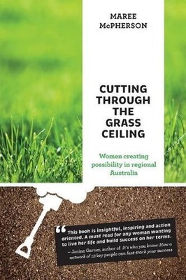 Cutting Through the Grass Ceiling: Women Creating Possibility in Regional Austra