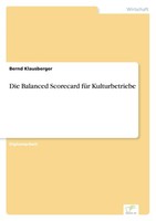 Die Balanced Scorecard FüR Kulturbetriebe Bernd Klausberger