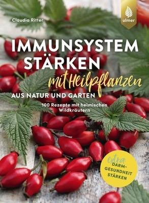 Immunsystem stärken mit Heilpflanzen aus Natur und Garten Claudia Ritter