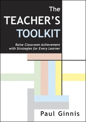 The Teacher's Toolkit: Raise Classroom Achievement  by Paul Ginnis PAPERBACK