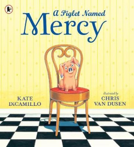 DiCamillo, K: A Piglet Named Mercy by Kate DiCamillo [Paperback]