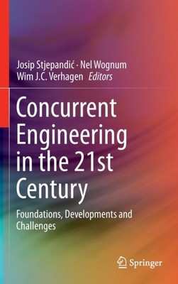 Stjepandic - Concurrent Engineering in the 21st Century   Foundations - X555z