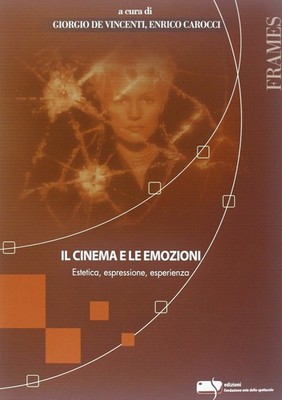 Kino und Emotionen. Ästhetik, Ausdruck, Erfahrung - De Vincenti G...