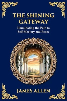 The Shining Gateway: Illuminating the Path to Self-Mastery and Peace (Large Prin