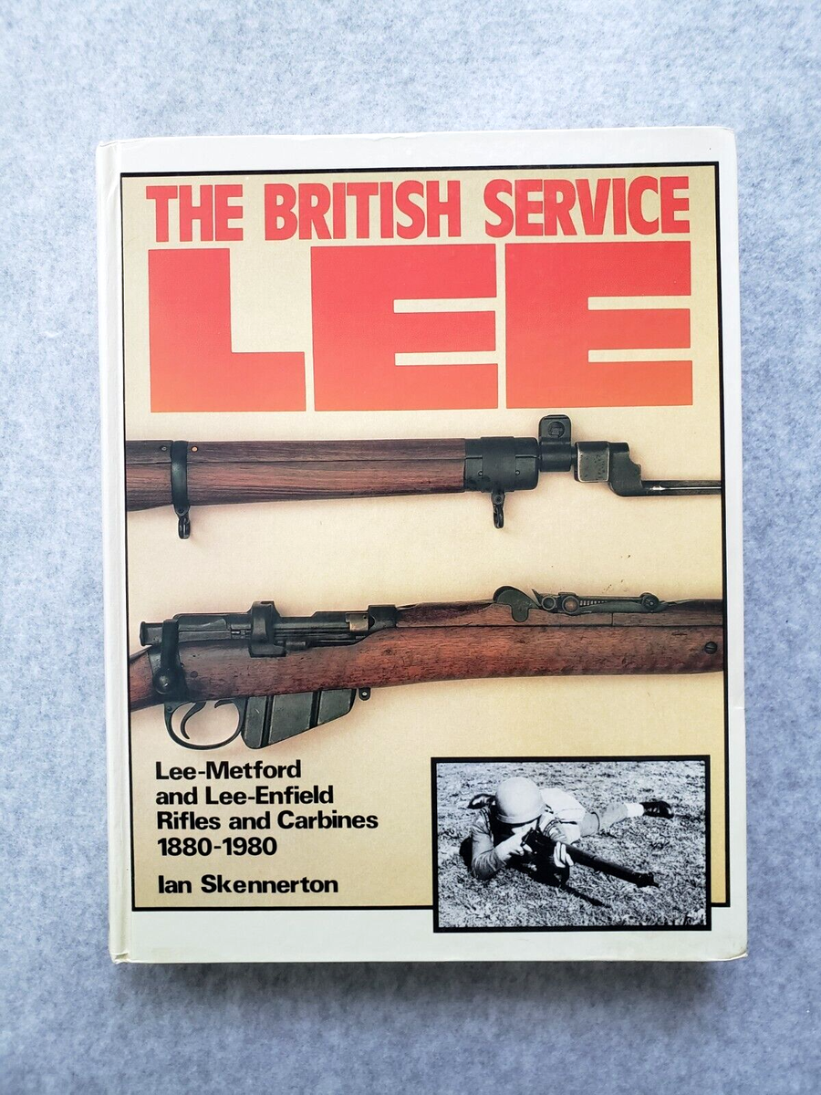 The British Service Lee　リー・メトフォード The British Service Lee: Lee-Metford and Lee-Enfield Rifles