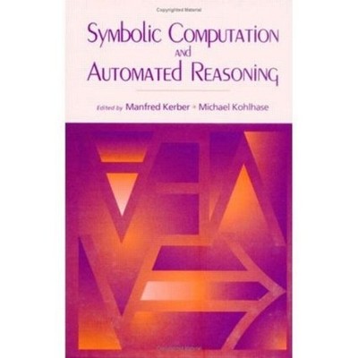 Symbolic Computation and Automated Reasoning - 9781568811451