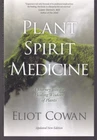 PLANT SPIRIT MEDICINE: A Journey.. By Eliot Cowan (2014 TPB){M2}
