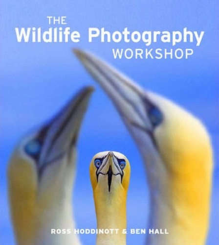 The Wildlife Photography Workshop, by Ross Hoddinott [Paperback]