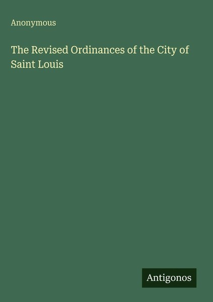Anonymous | The Revised Ordinances Of The City Of Saint Louis | Buch | Englisch-image