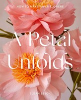 A Petal Unfolds How To Make Paper Flowers Susan Beech Buch Gebunden Englisch