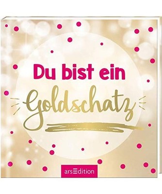 Du bist ein Goldschatz