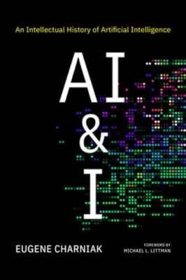 AI & I: An Intellectual History of Artificial Intelligence by Eugene Charniak