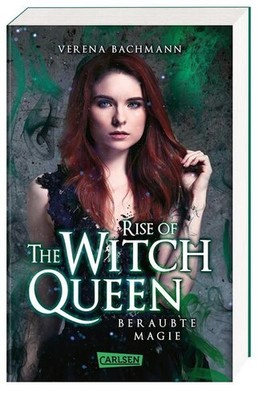 Rise of the Witch Queen. Beraubte Magie | Verena Bachmann | deutsch