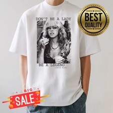 Stevie Nicks Don't Be A Lady Be A Legend T-Shirt