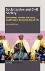 Socialization and Civil Society: How Parents, Teachers and Others Could Foster a Democratic Way of Life by Micha De Winter (Hardback, 2012)