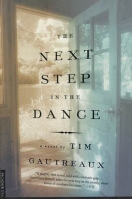 The Next Step in the Dance : A Novel Paperback Tim Gautreaux