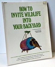 HOW TO INVITE WILDLIFE INTO YOUR BACKYARD By David Alan Herzog **Excellent**
