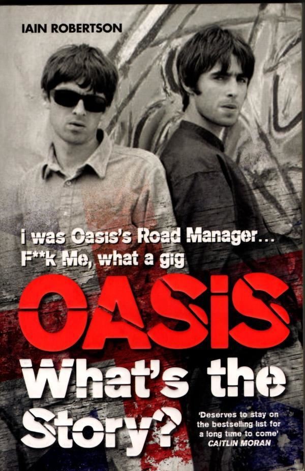 Oasis: What's The Story?  : Iain Robertson