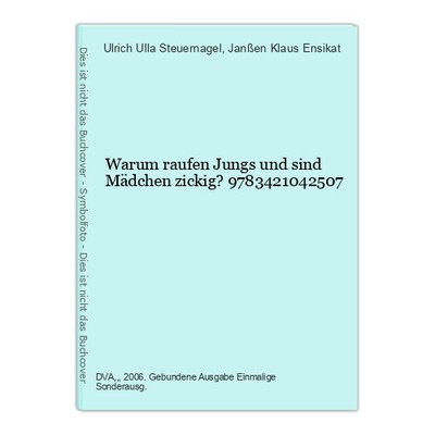 Warum raufen Jungs und sind Mädchen zickig? 9783421042507 Ulrich Ulla Steuernage