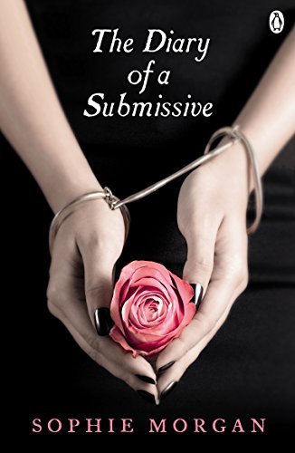 The Diary of a Submissive: A True Story-Sophie Morgan