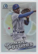 2021 Bowman Chrome 40-Man Futures Ed Howard #FMF-29 0q1p