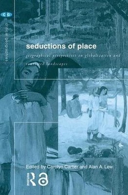 Seductions of Place: Geographical Perspectives on Globalization and Touristed La