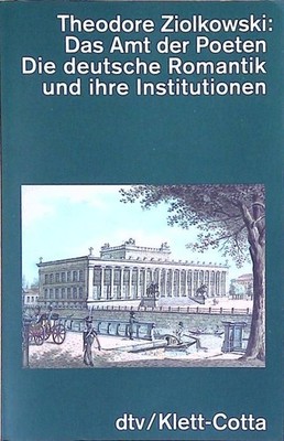 Das Amt der Poeten: Die deutsche Romantik und ihre Institutionen (dtv Kultur & G