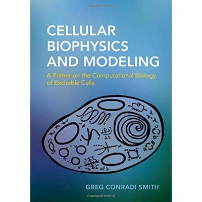 Cellular Biophysics Modeling Primer on Computational Biology E  9781107005365 LN
