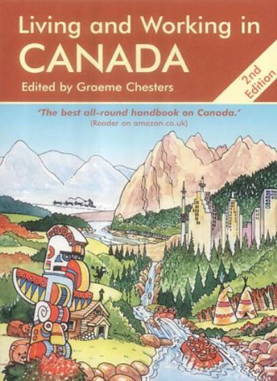 Living & Working in Canada: A Survival Handbook By Graeme Cheste