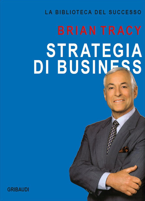 Libri Brian Tracy - Strategia Di Business