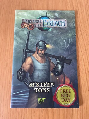 Through the Breach: Sixteen Tons - Free RPG Day Adventure - Wyrd Miniatures  NEW