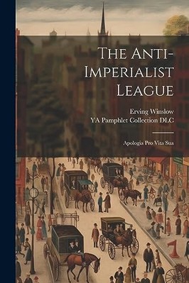 Anti-Imperialist League; Apologia Pro Vita Sua -  NEW Ya Pamphlet Col 2023