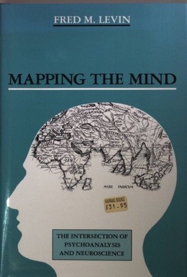 Mapping the Mind: The Intersection of Psychoanalysis and Neuroscience. Levin, Fr