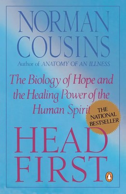 Head First The Biology of Hope and the Healing Power of the Human Spirit Cousins